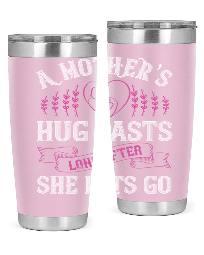 a mother’s hug lasts long after she lets go 231#- mom- Tumbler