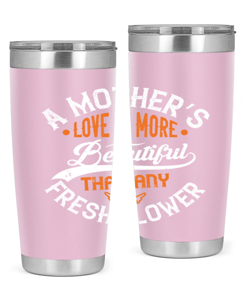 a mother’s love is more 98#- mothers day- Tumbler