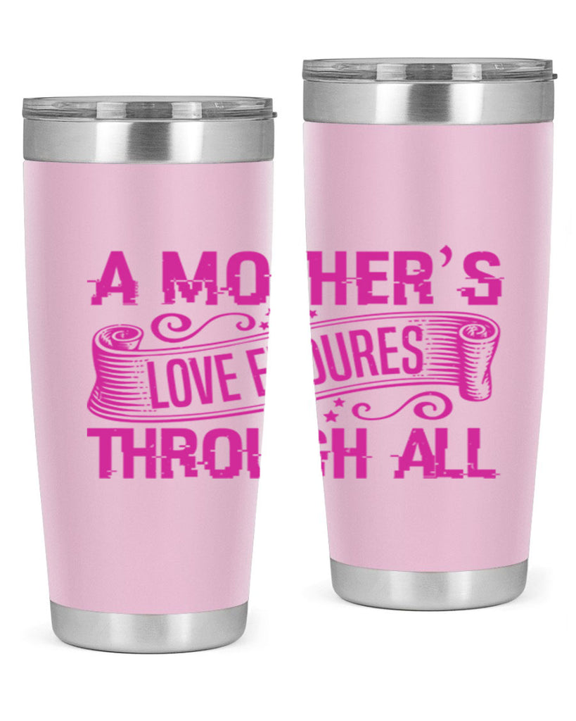 a mothers love endures through all 33#- mothers day- Tumbler