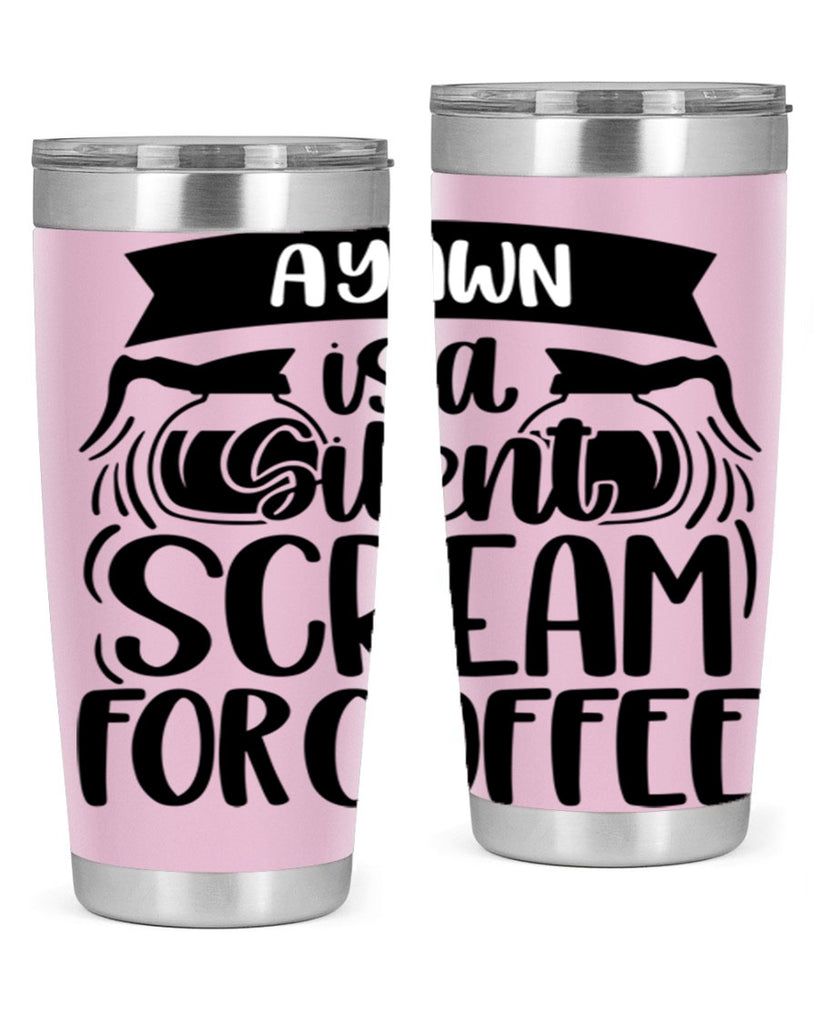 a yawn is a silent scream 190#- coffee- Tumbler