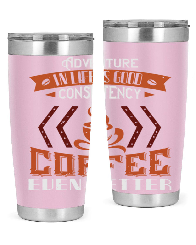 adventure in life is good… consistency in coffee even better 229#- coffee- Tumbler