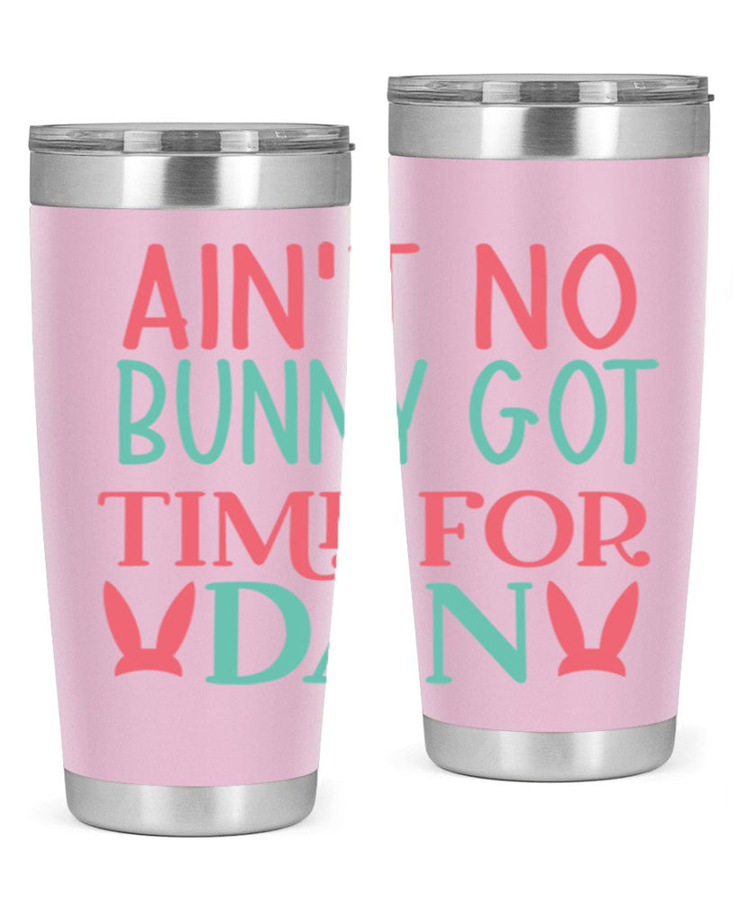 aint no bunny got time for dan 122#- easter- Tumbler