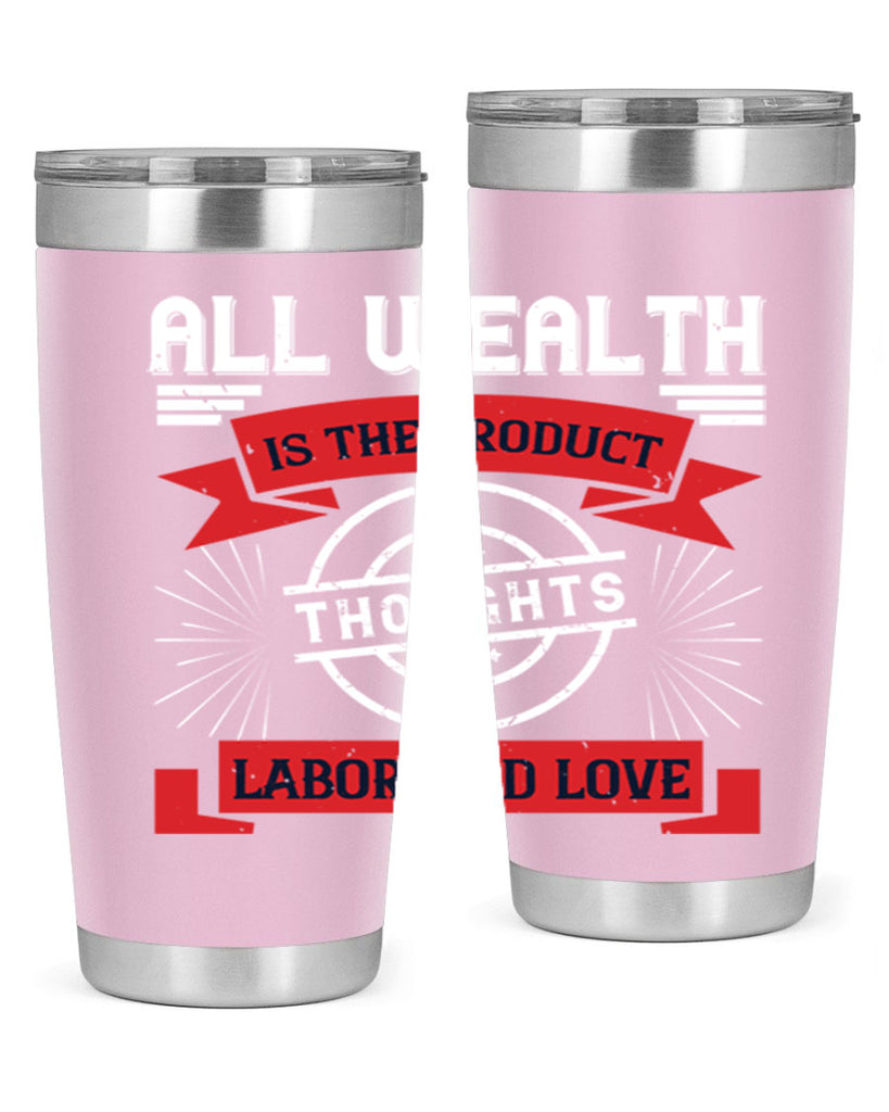 all wealth is the product of thoughts labor and love 45#- labor day- Tumbler