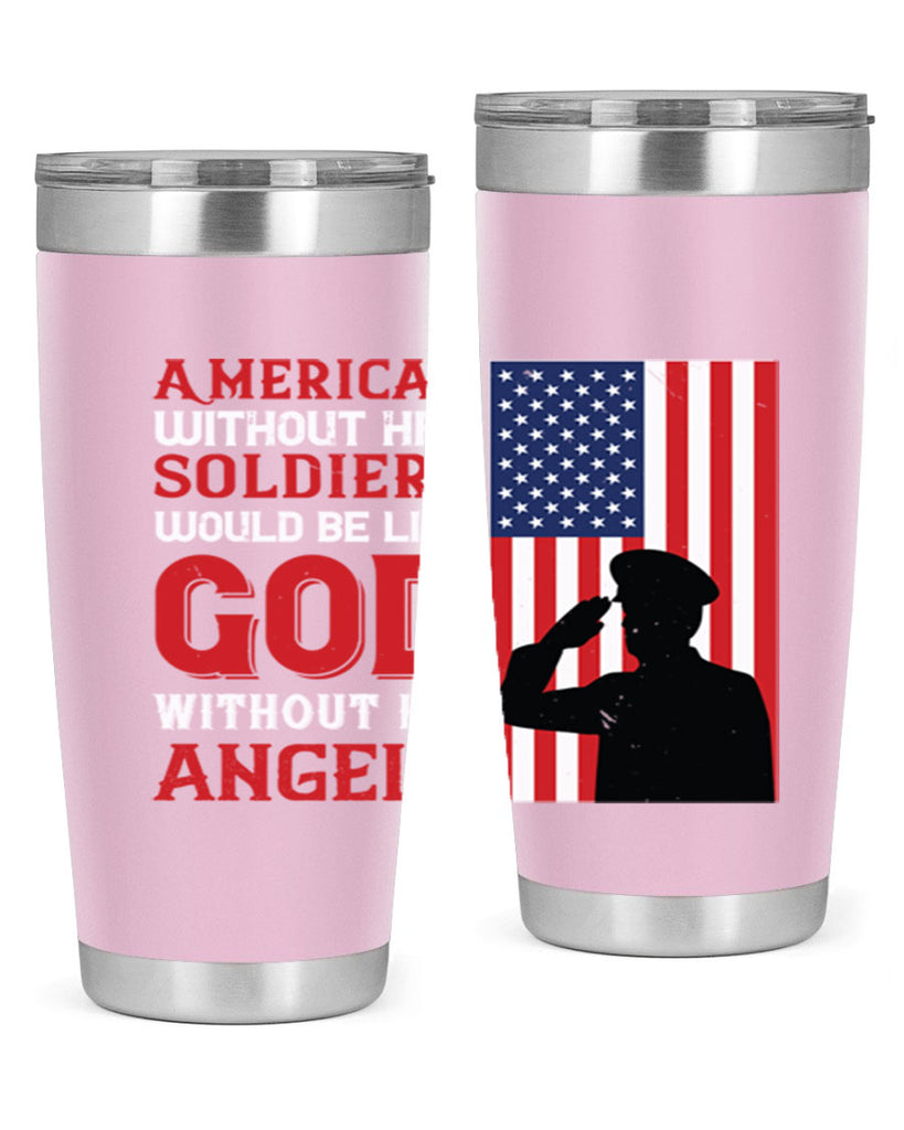 american without her soldiers would be like god without his angels 80#- Veterns Day- Tumbler