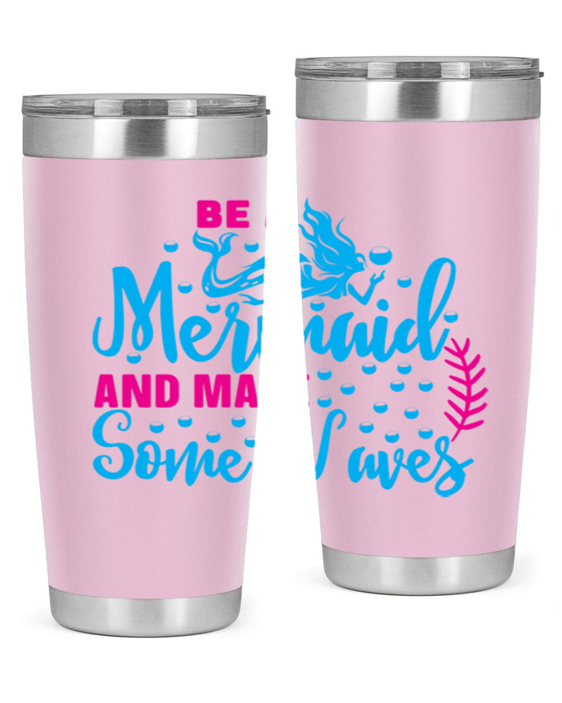 be a mermaid and make some waves 44#- mermaid- Tumbler