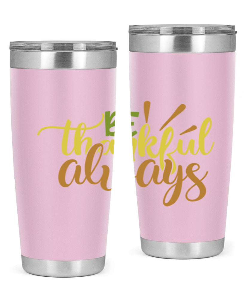 be thankful always 64#- thanksgiving- Tumbler