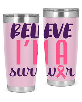 believe im a survivor Style 16#- breast cancer- Tumbler