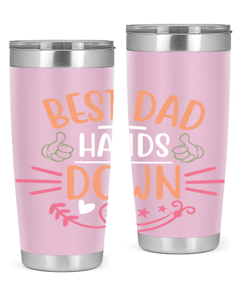 best dad hands down 108#- fathers day- Tumbler