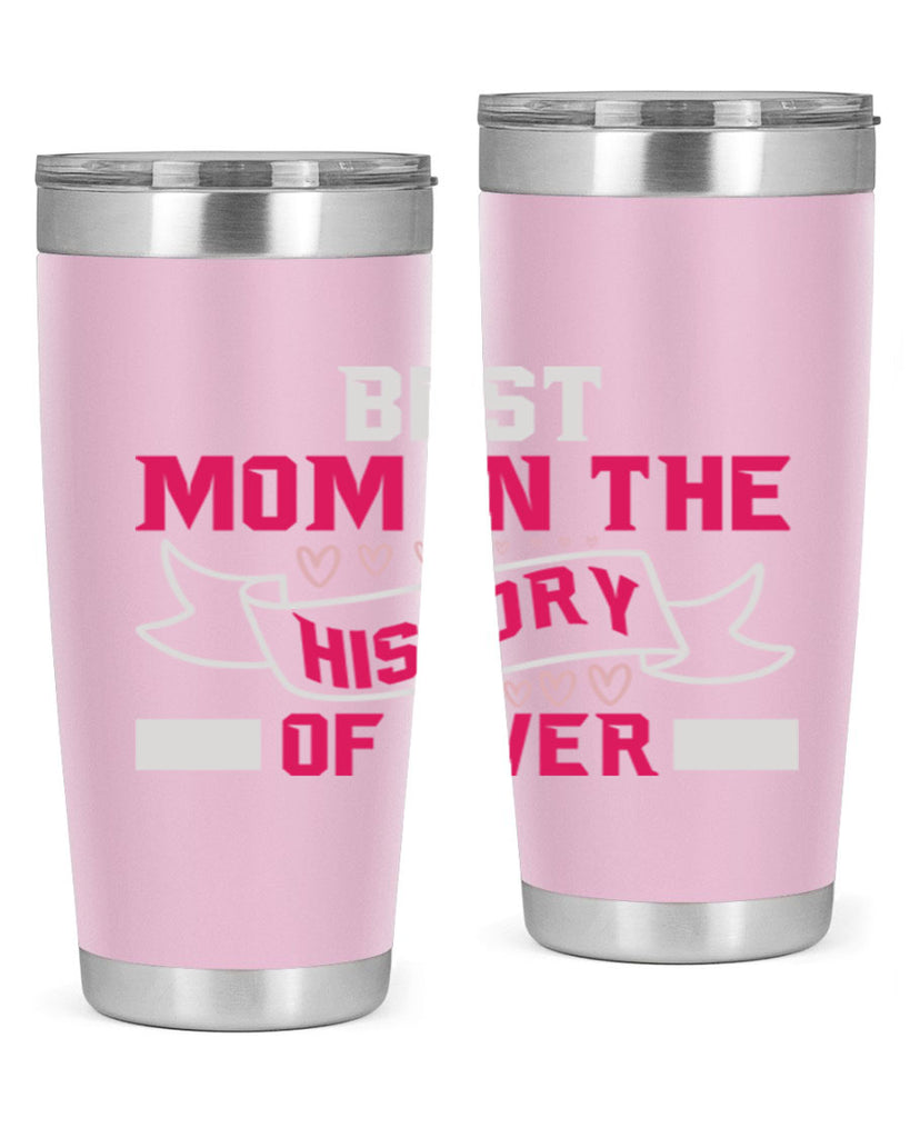 best mom in the history of ever 204#- mom- Tumbler