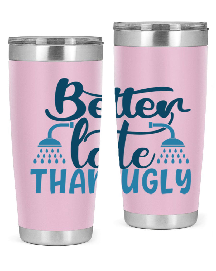 better late than ugly 88#- bathroom- Tumbler