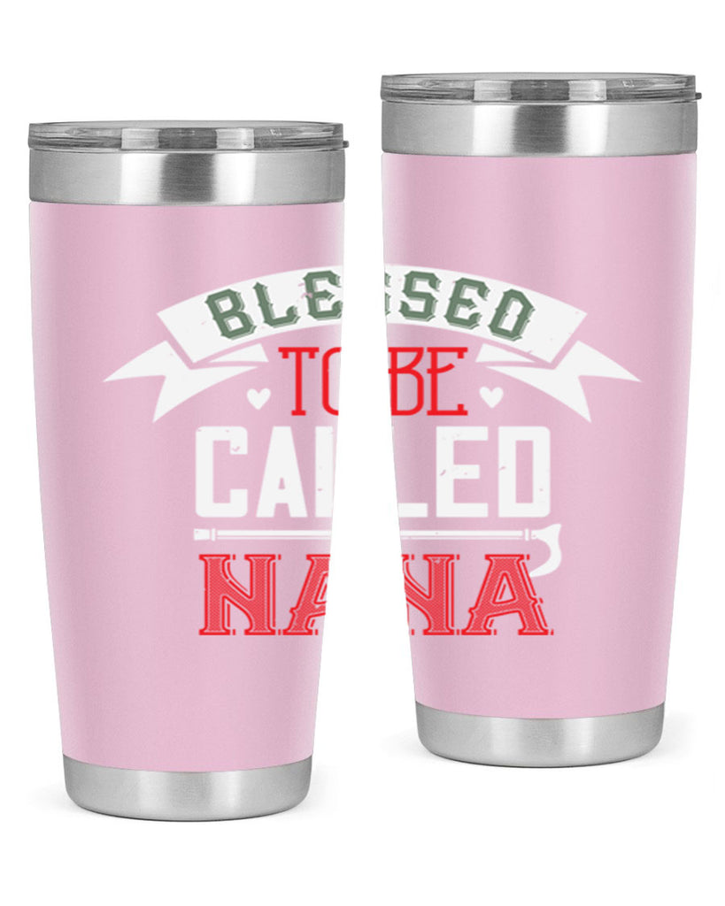 blessed to be called nana 108#- grandma - nana- Tumbler