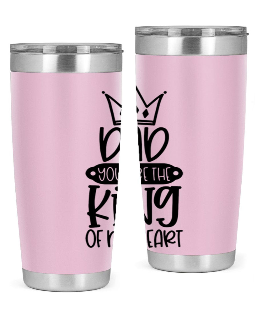 dad you are the king of my heart 57#- fathers day- Tumbler