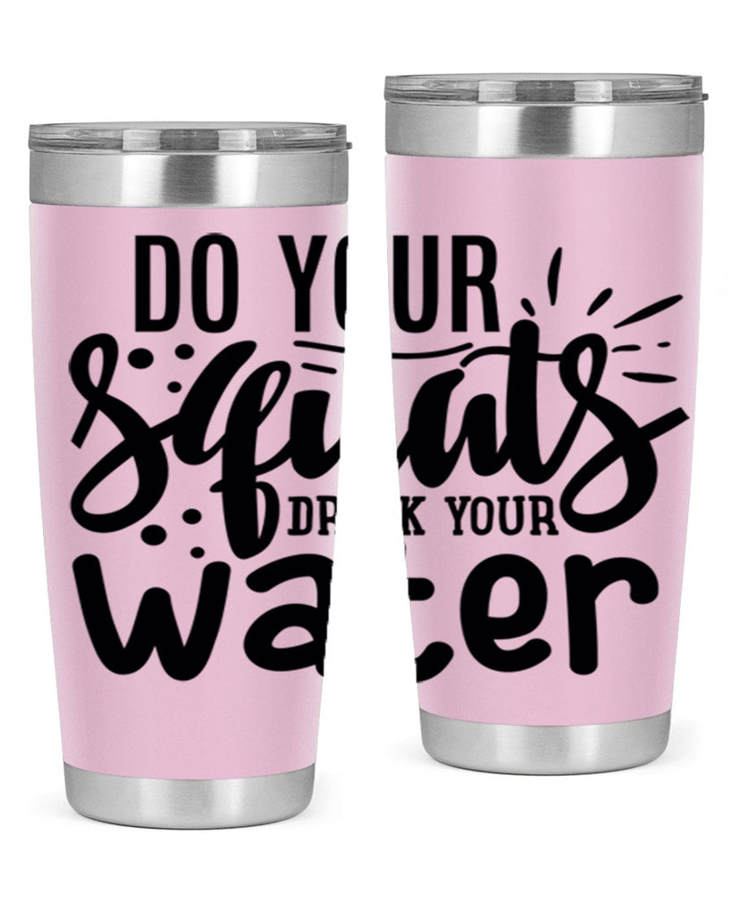 do your squats drink your water 48#- gym- Tumbler