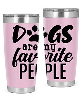 dogs are my favorite people Style 92#- dog- Tumbler