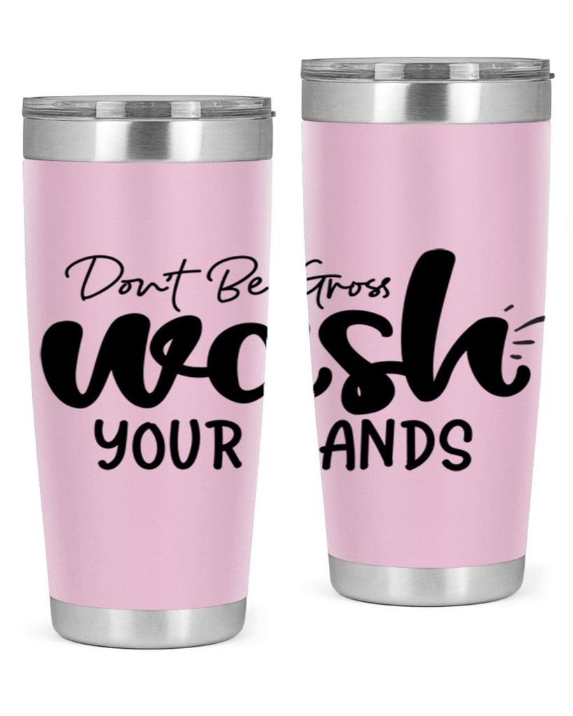 dont be gross wash your hands 83#- bathroom- Tumbler