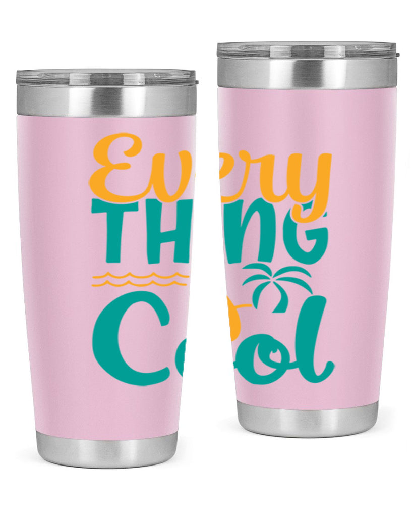 every thing is cool Style 106#- summer- Tumbler