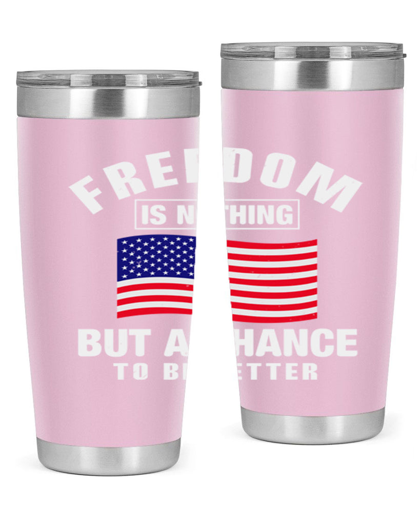 freedom is nothing but a chance to be better Style 81#- Fourt Of July- Tumbler