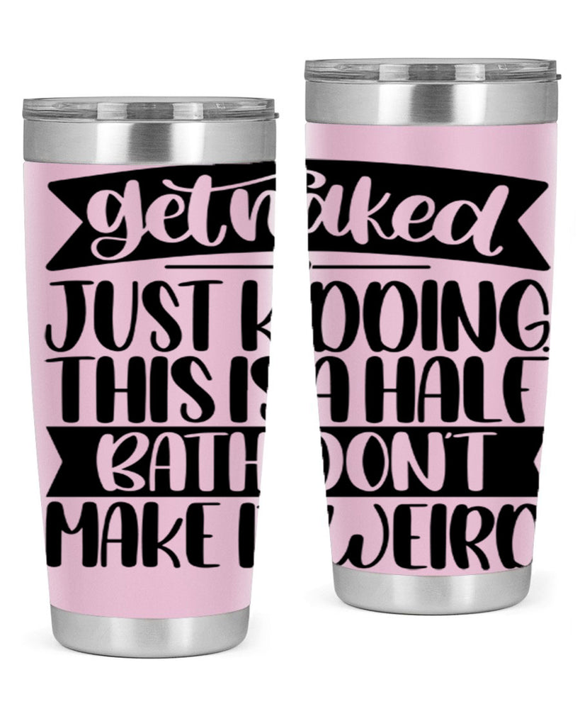 get naked just kidding this is a half bath dont 38#- bathroom- Tumbler