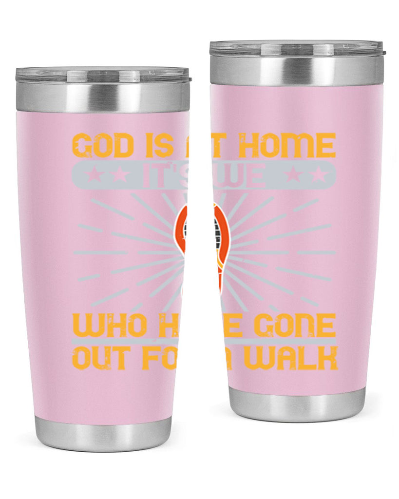 god is at home its we who have gone out for a walk 85#- walking- Tumbler