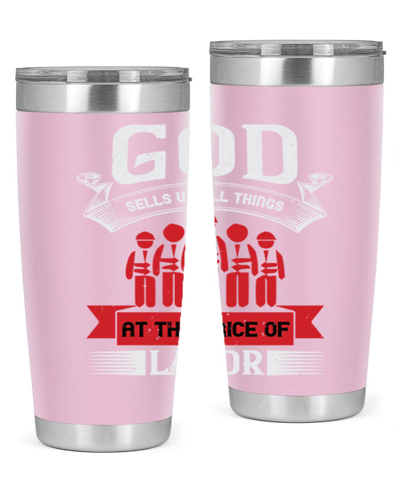god sells us all things at the price of labor 40#- labor day- Tumbler