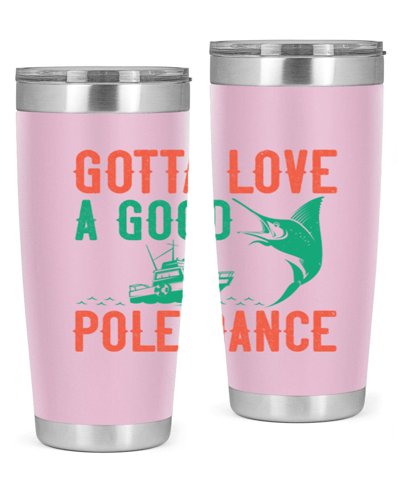 gotta love a good pole dance 261#- fishing- Tumbler