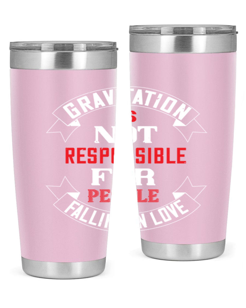 gravitation is not responsible 61#- valentines day- Tumbler