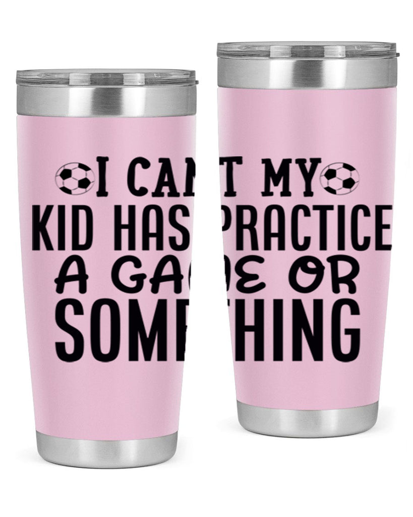 i cant my kid has practice a game or something 2283#- softball- Tumbler
