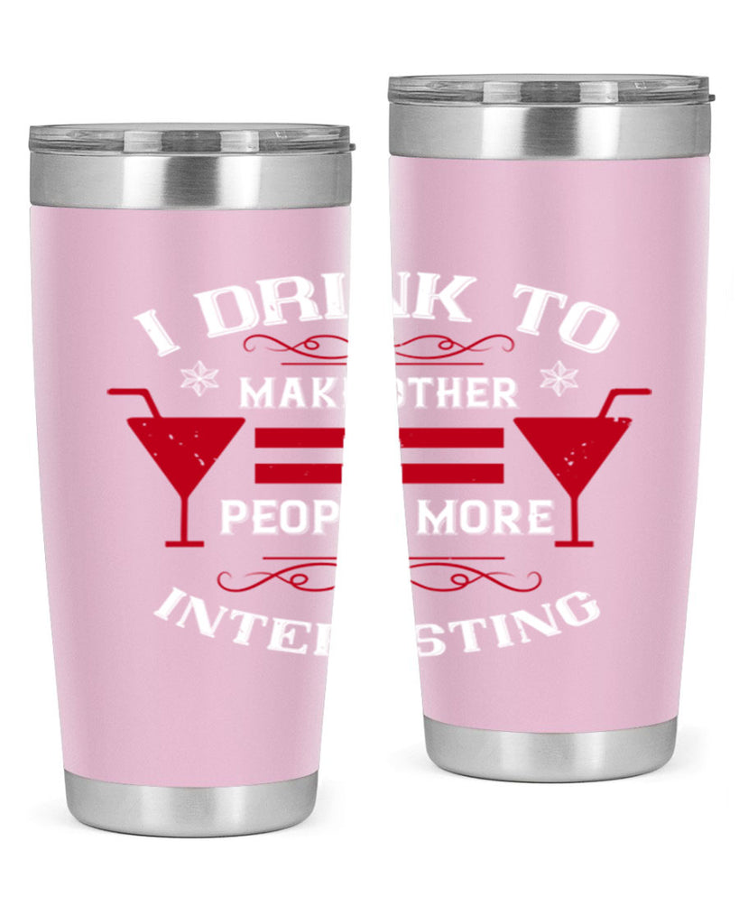 i drink to make other people more interesting 47#- drinking- Tumbler