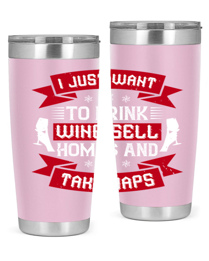 i just want to drink wine sell home and take naps 44#- drinking- Tumbler