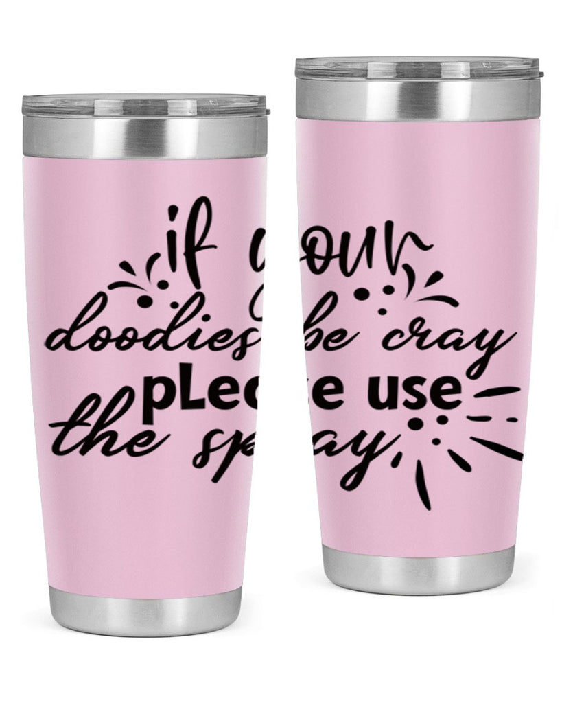 if your doodies be cray please use the spray 68#- bathroom- Tumbler