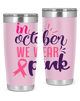in october we wear pink Style 9#- breast cancer- Tumbler