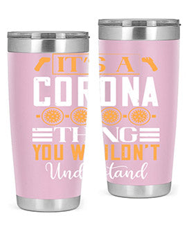 it’s a corona thing you wouldn’t understand Style 29#- corona virus- Tumbler