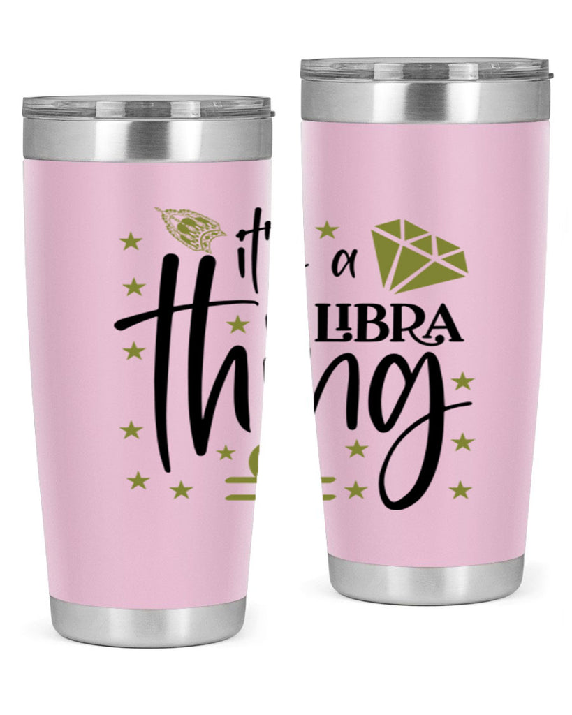 its a Libra thing 269#- zodiac- Tumbler