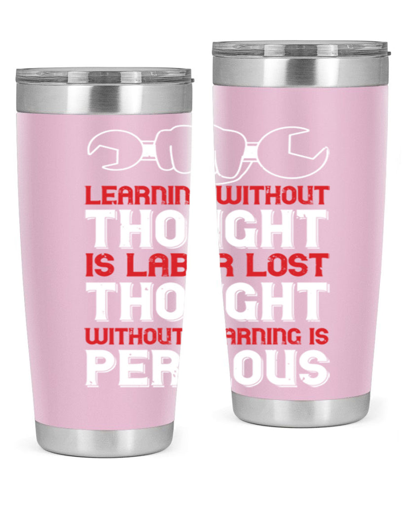 learning without thought is labor lost thought without learning is perilous 26#- labor day- Tumbler