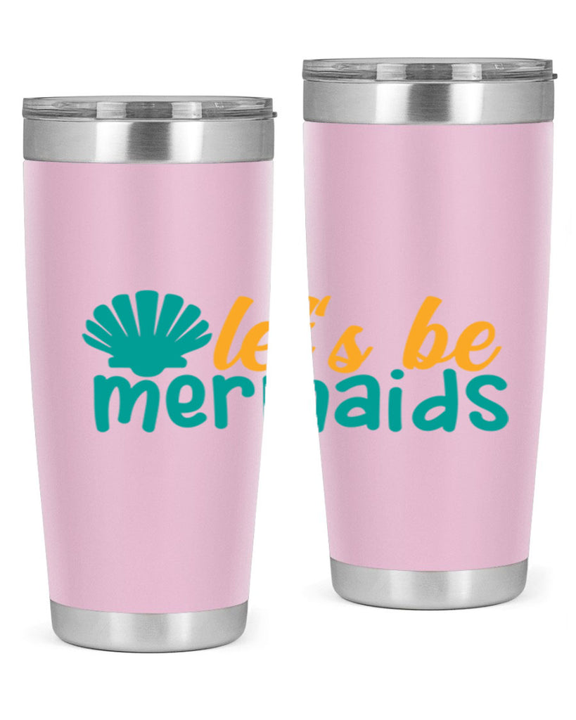 lets be mermaids Style 93#- summer- Tumbler