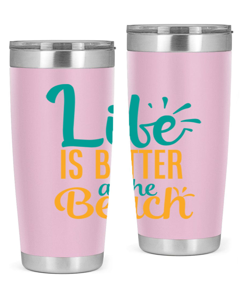 life is better at the beach Style 91#- summer- Tumbler