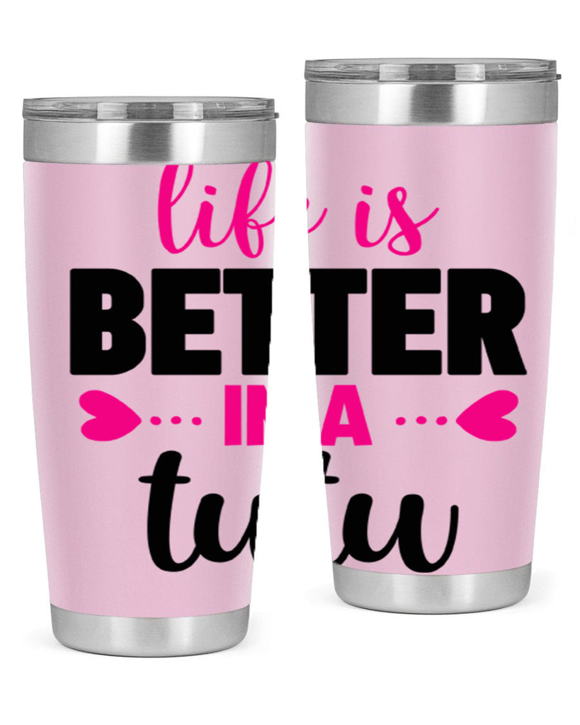 life is better in a tutu 58#- ballet- Tumbler