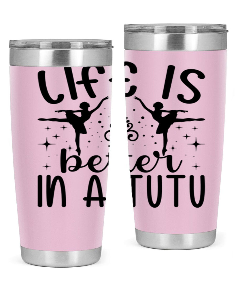 life is better in a tutu61#- ballet- Tumbler