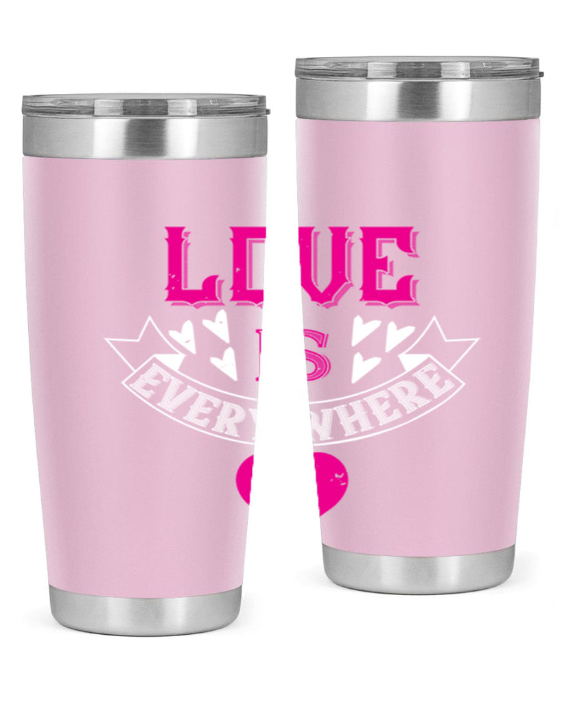 love is every where 44#- valentines day- Tumbler