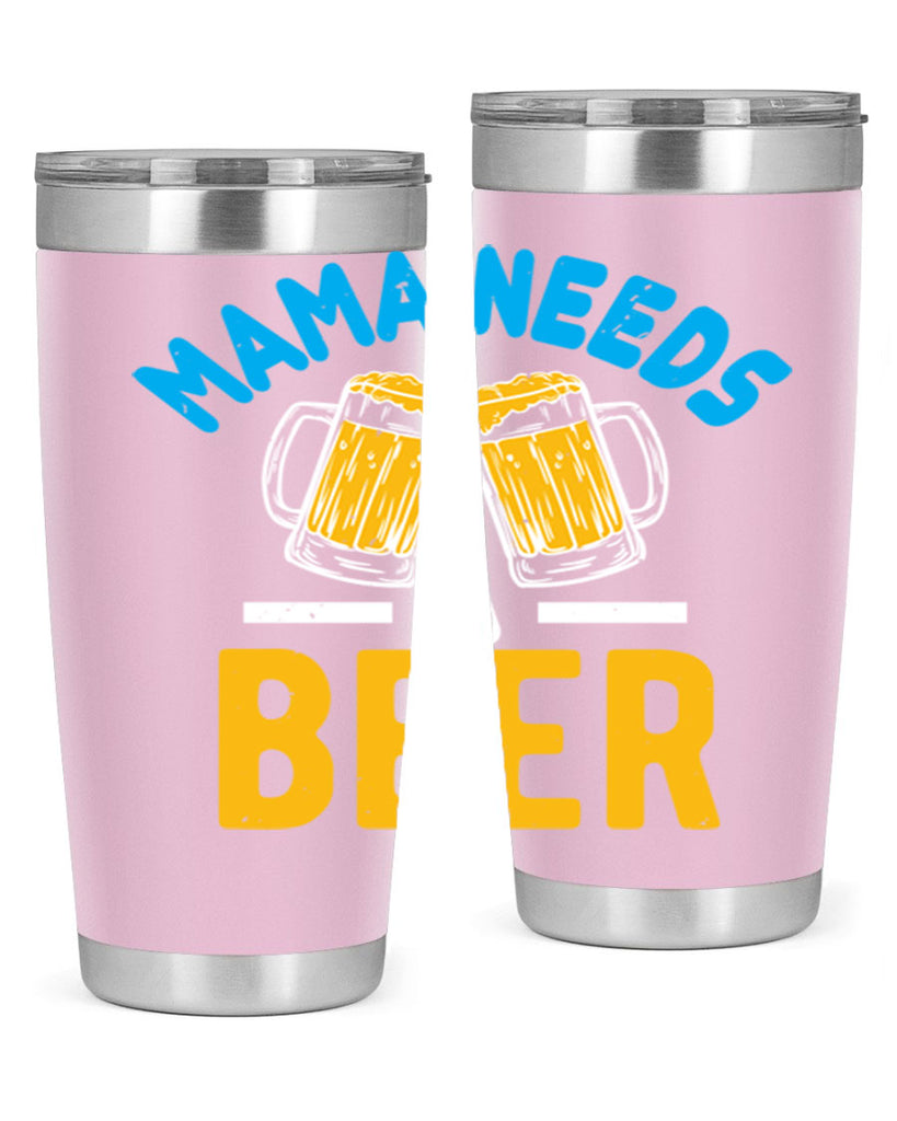 mama needs a beer 61#- beer- Tumbler