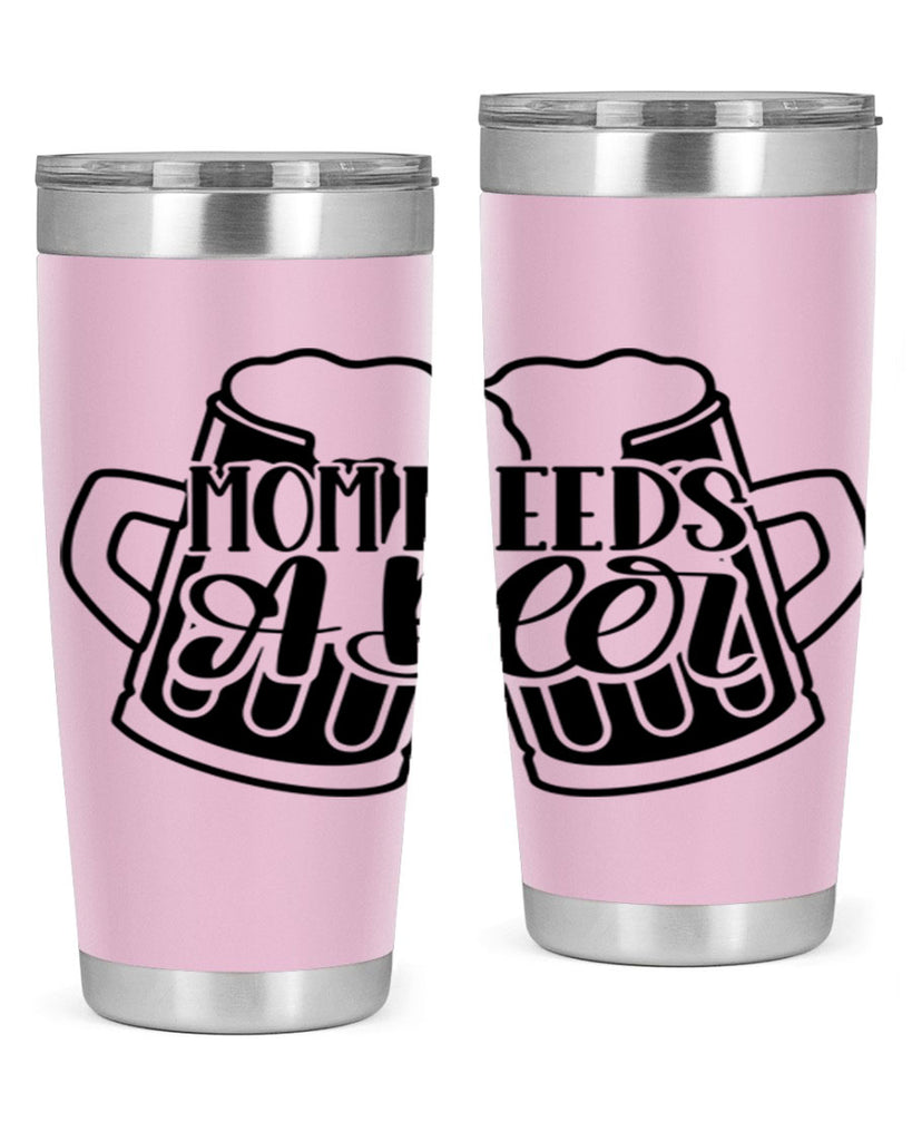 mom needs a beer 25#- beer- Tumbler