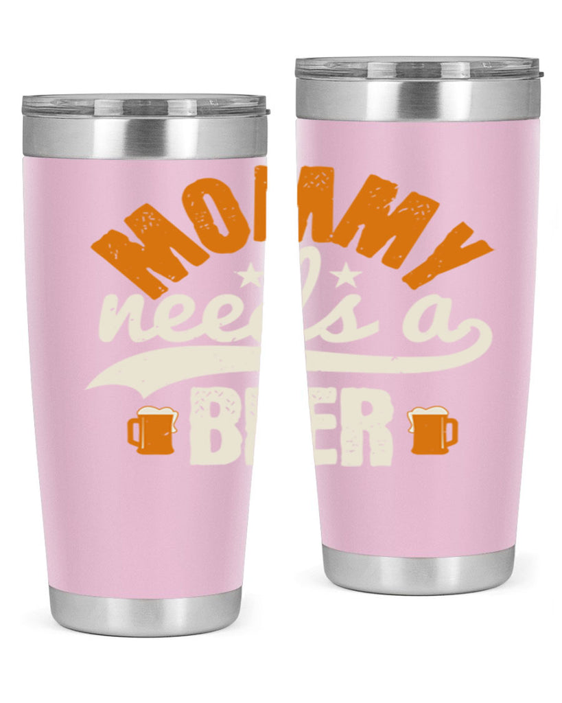 mommy needs a beer 60#- beer- Tumbler