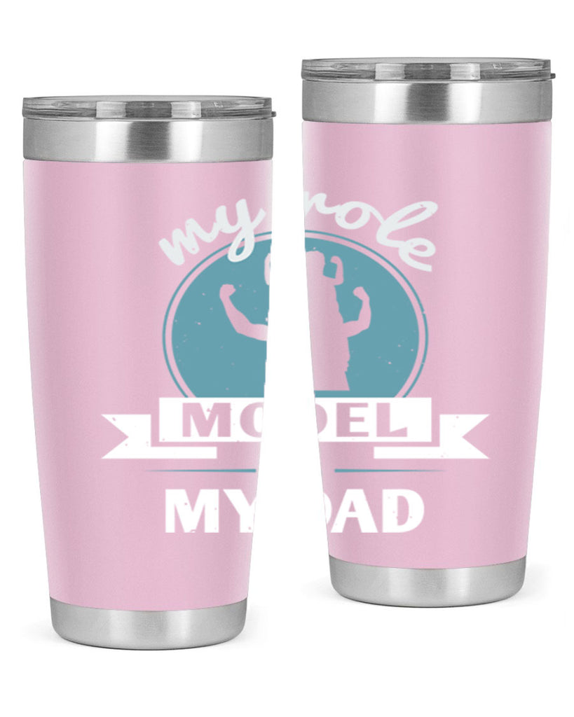 my role model is my dad 182#- fathers day- Tumbler