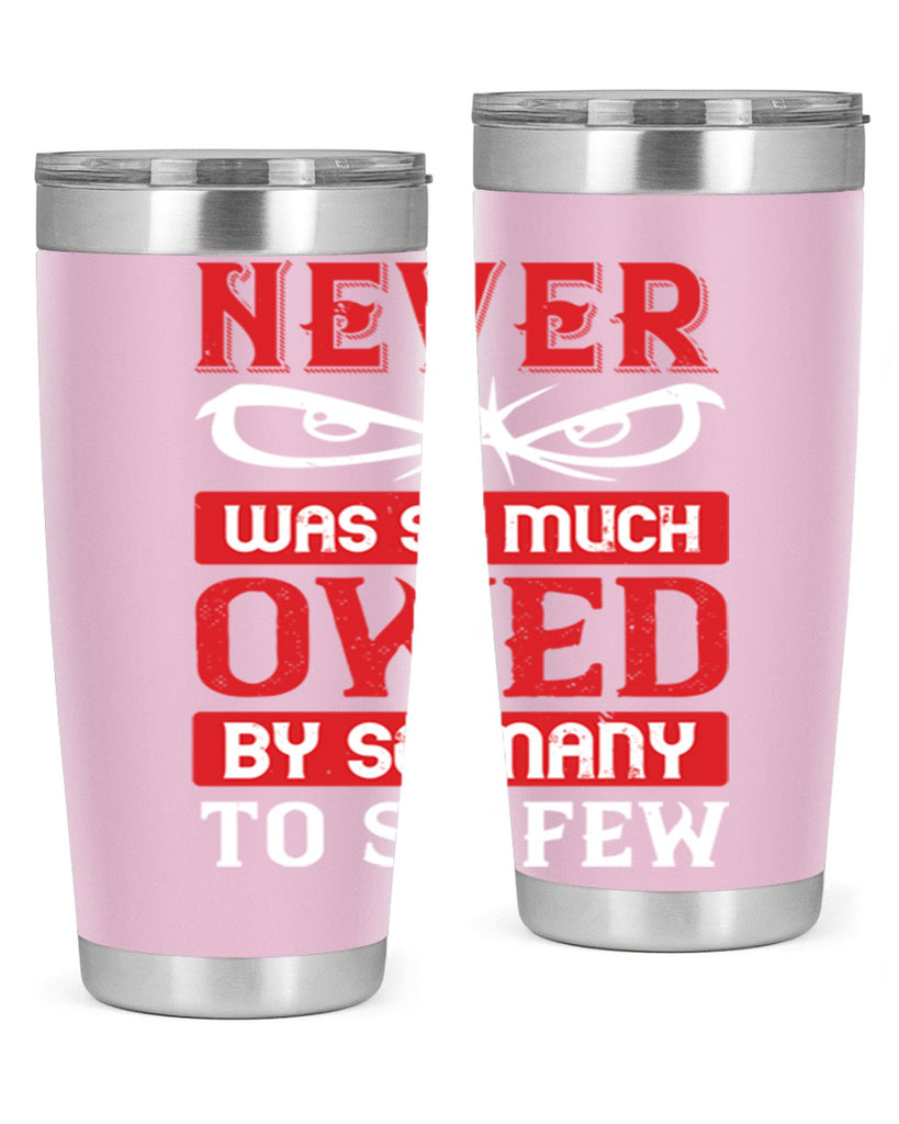 never was so much owed by so many to so few 41#- Veterns Day- Tumbler