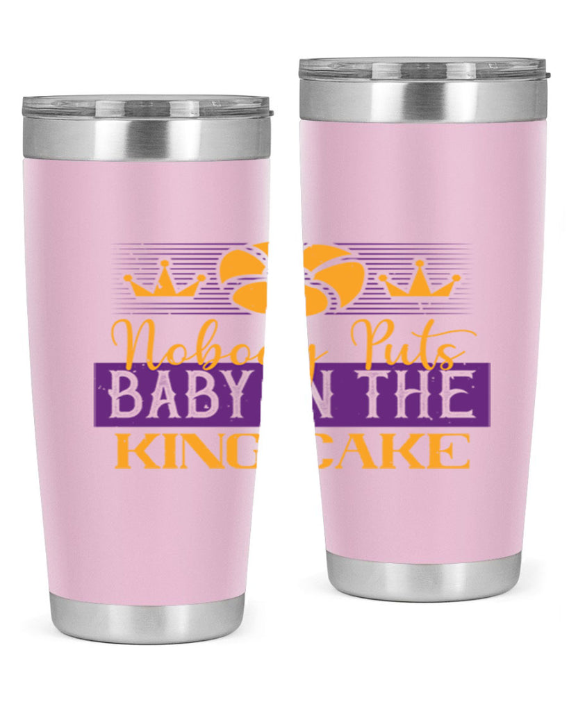 nobody puts baby in the king cake 41#- mardi gras- Tumbler