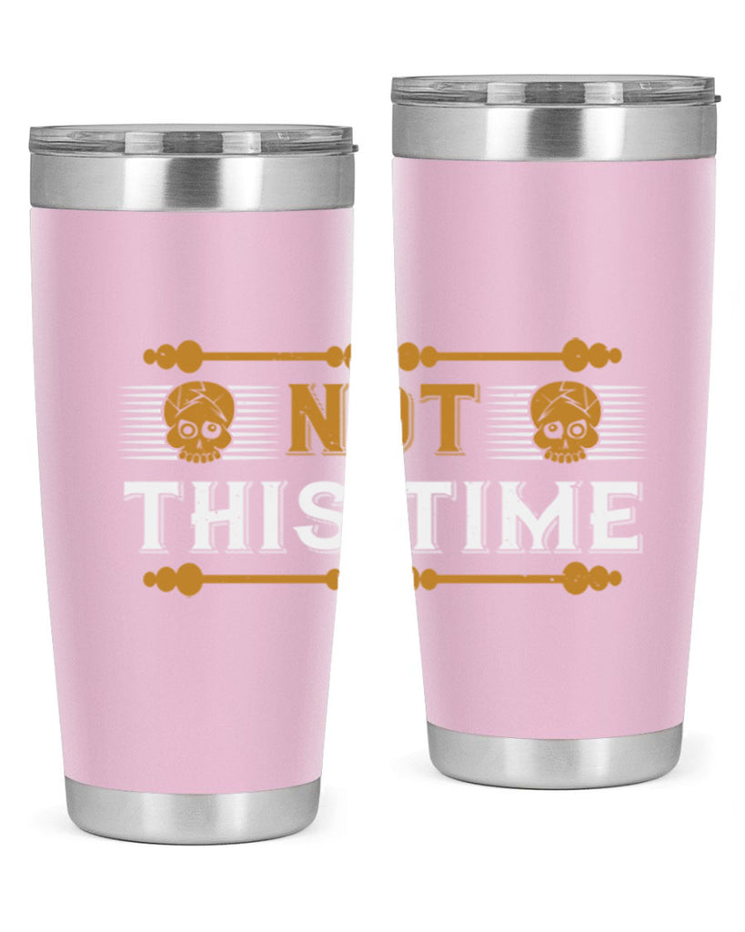 not this time 23#- thanksgiving- Tumbler