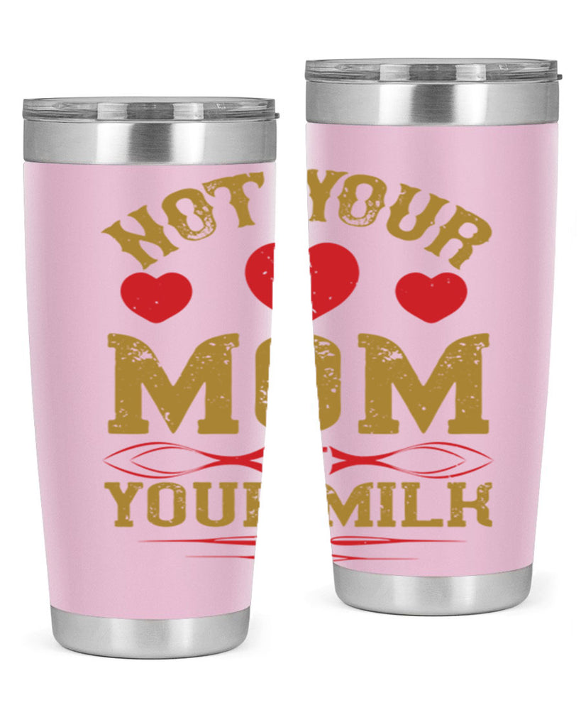 not your mom not your milk 119#- vegan- Tumbler