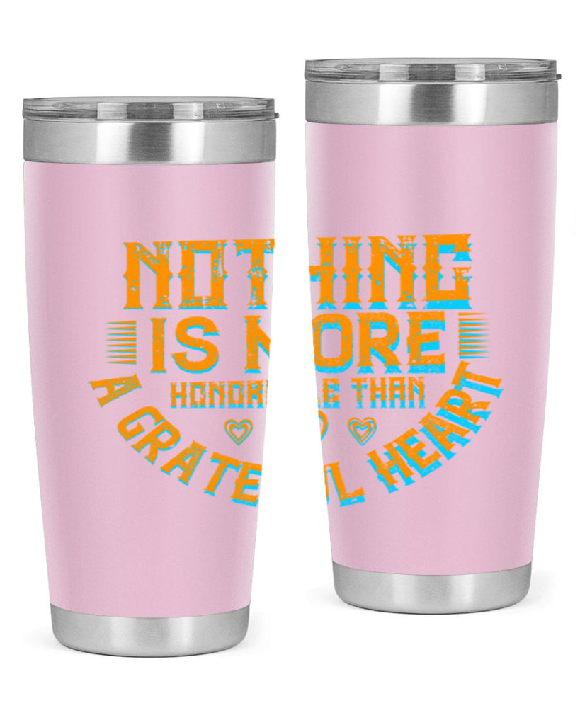 nothing is more honorable than a grateful heart 21#- thanksgiving- Tumbler