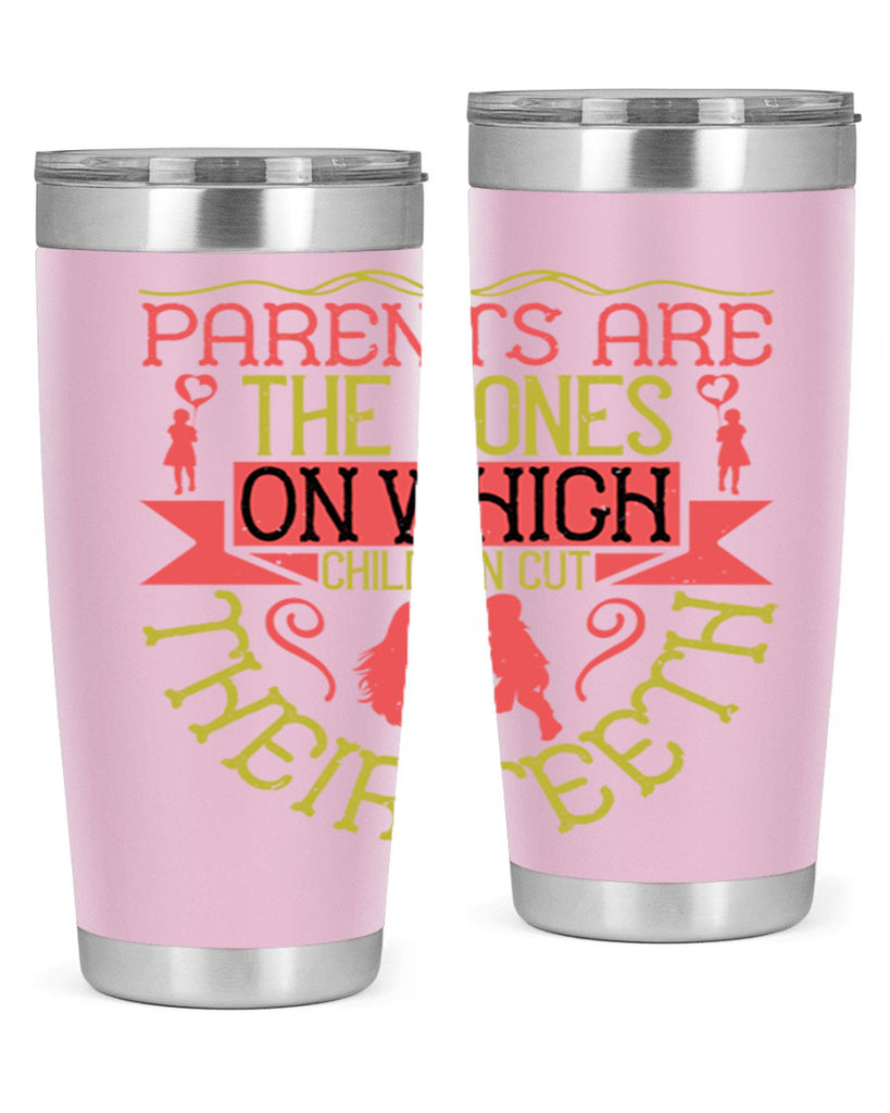 parents are the bones on which children cut their teeth 27#- Parents Day- Tumbler