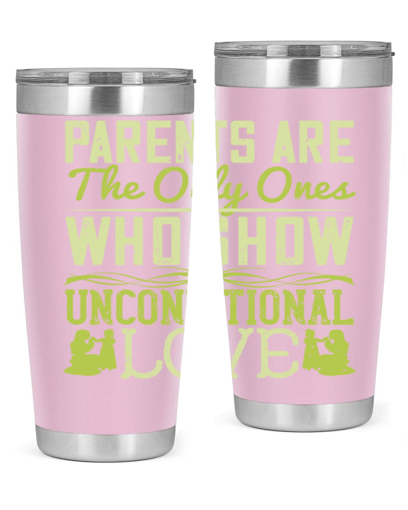 parents are the only ones who show unconditional love 26#- Parents Day- Tumbler
